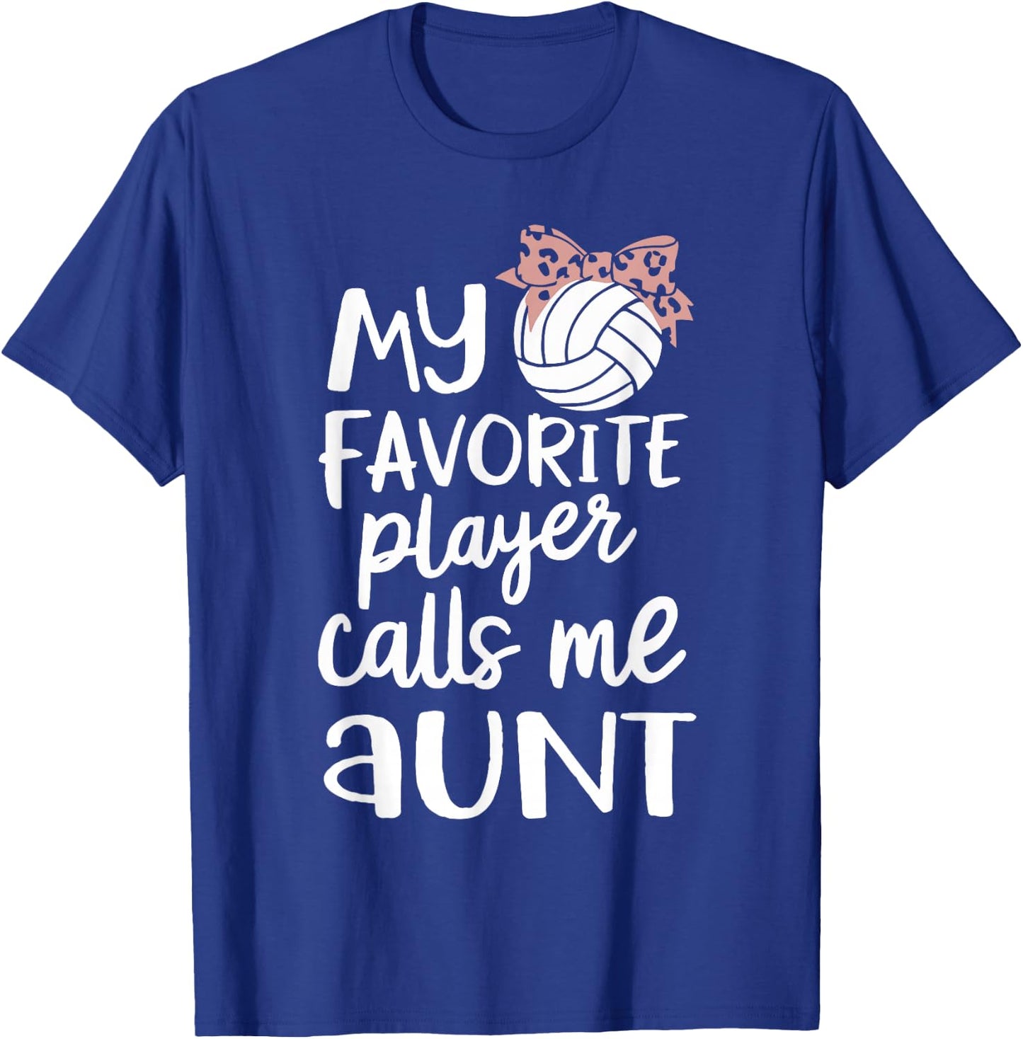 My Favorite Volleyball Player Calls Me Aunt T-Shirt - T-Shirt | Royal