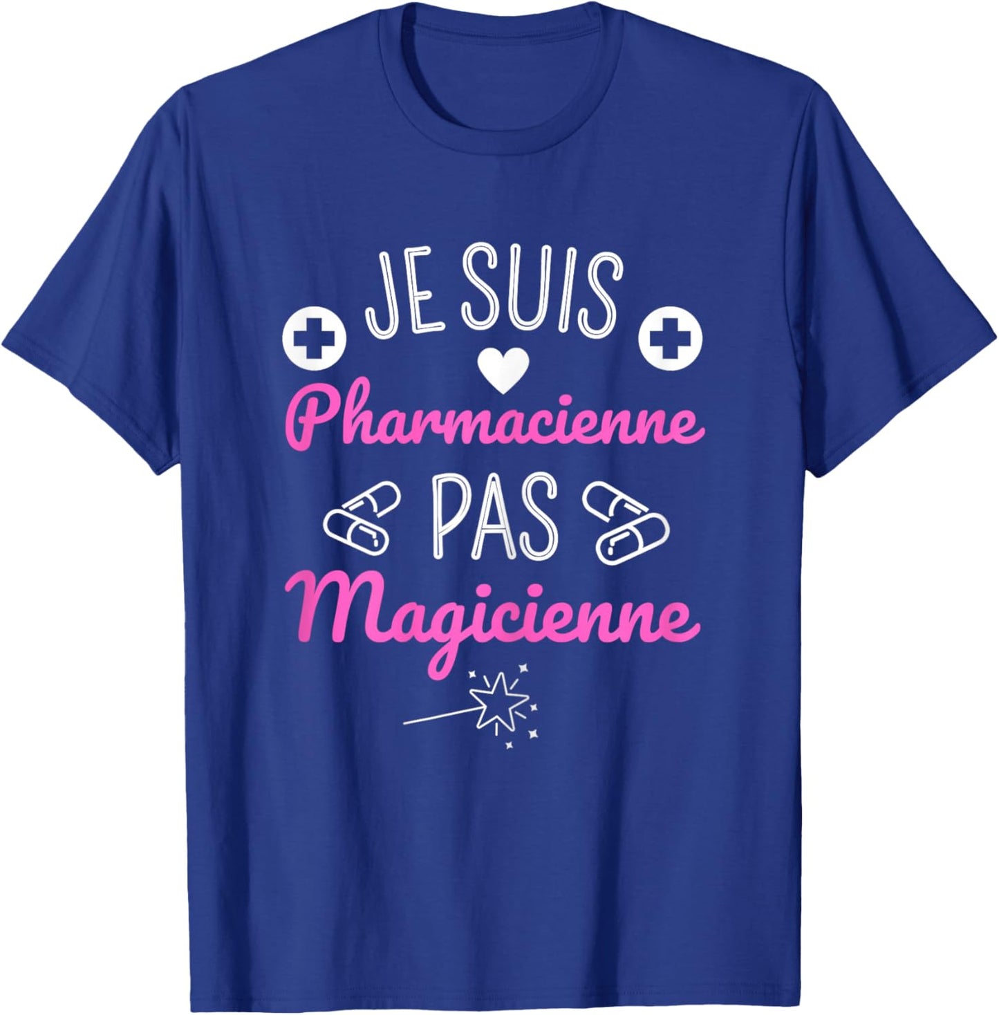 Je Suis Pharmacist Pas Magicienne Humour Pharmacy Gift T-Shirt - T-Shirt | Royal