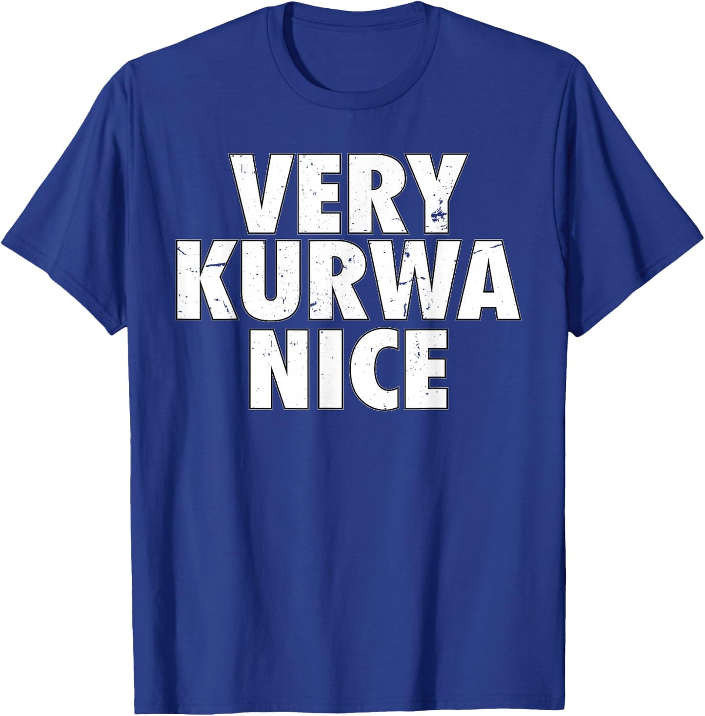 Very Kurwa Nice Poland Polska Polskie Very Nice , black T-Shirt - T-Shirt | Royal