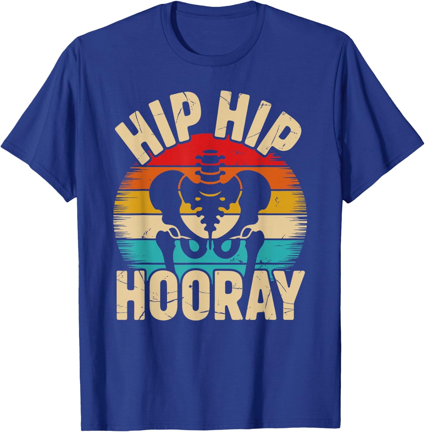 Funny Hip Hip Hooray Design for Hip Replacement Recovery T-Shirt - T-Shirt | Royal
