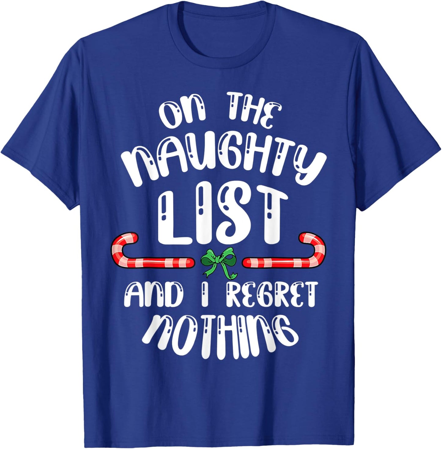 On the naughty list Xmas Christmas Candy cane funny quote T-Shirt - T-Shirt | Royal