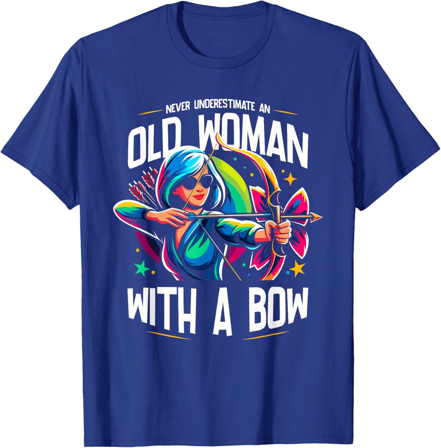 Never Underestimate An Old Woman With A Bow Archery Archer T-Shirt - T-Shirt | Royal