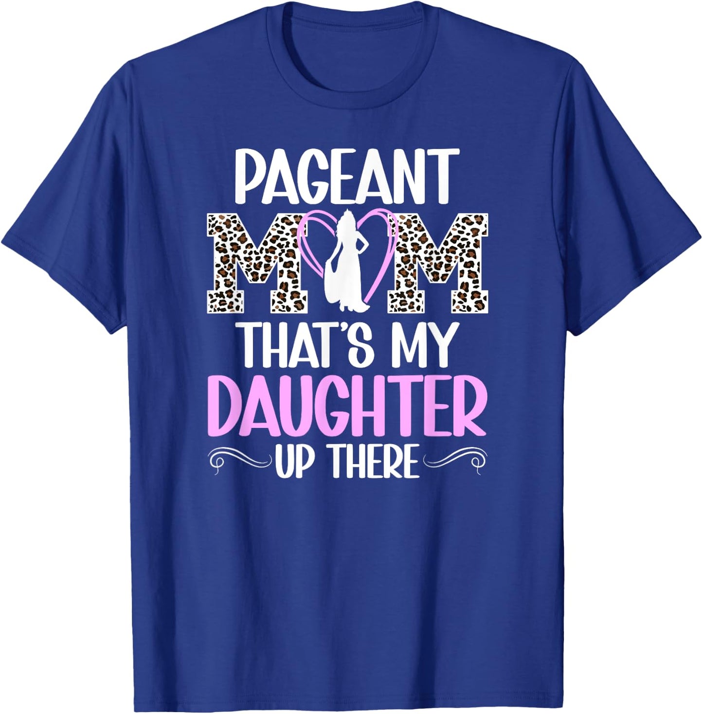 That's My Daughter Pageant Mom Pageant Mama Pageant Mother T-Shirt - T-Shirt | Royal