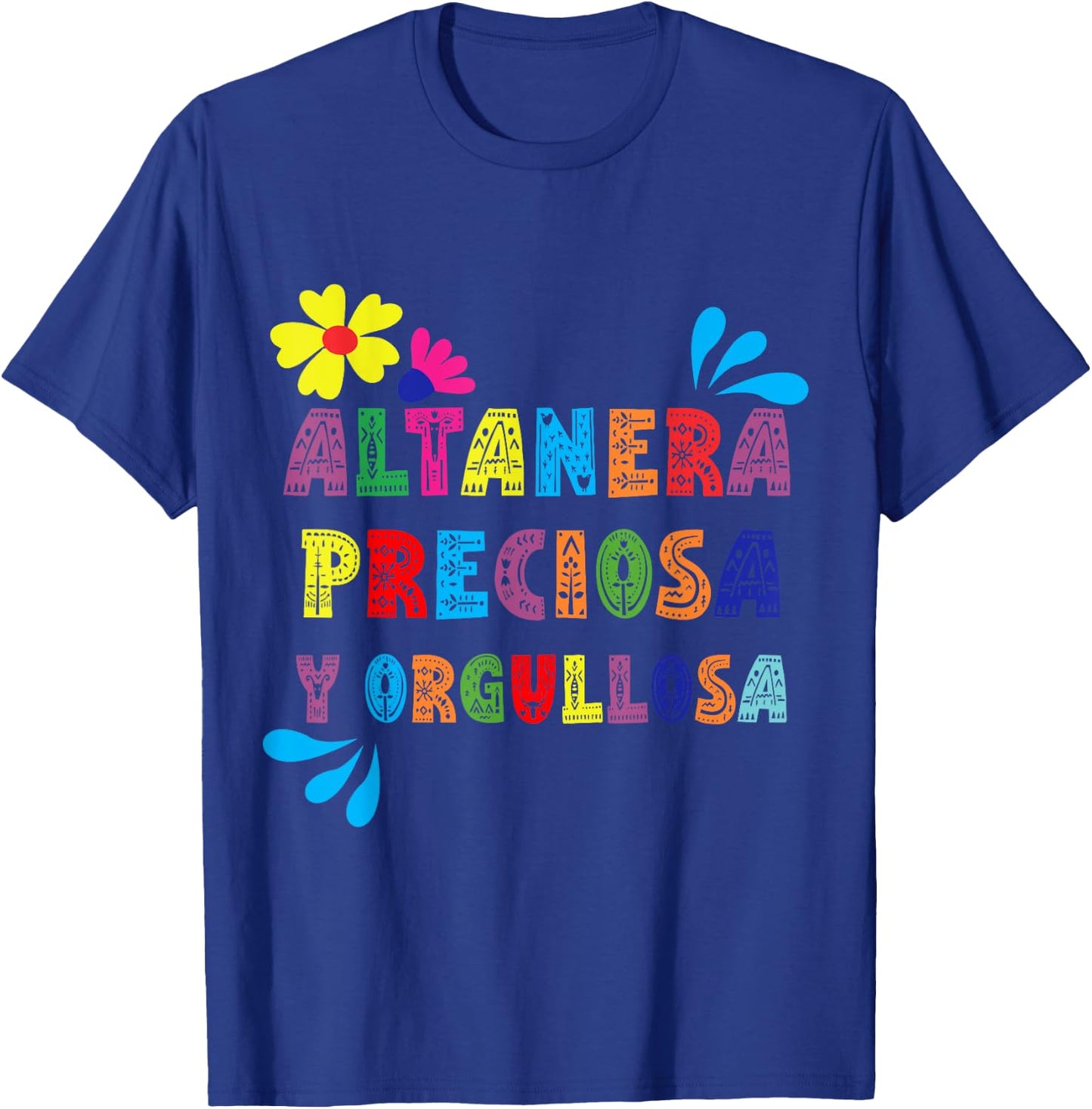 Altanera, preciosa y orgullosa T-Shirt - T-Shirt | Royal