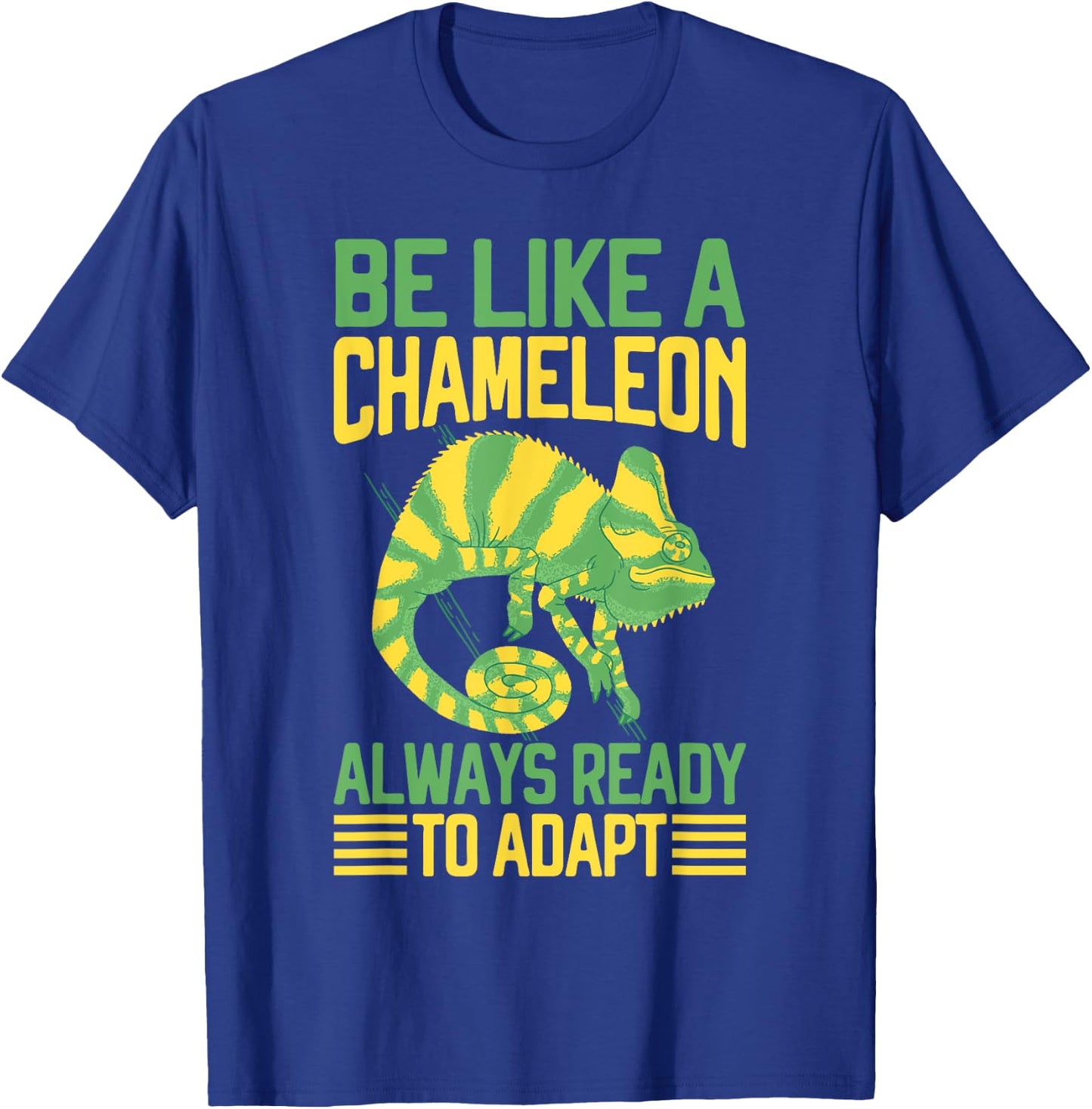 Be like a Chameleon always ready to adapt Chameleon T-Shirt - T-Shirt | Royal