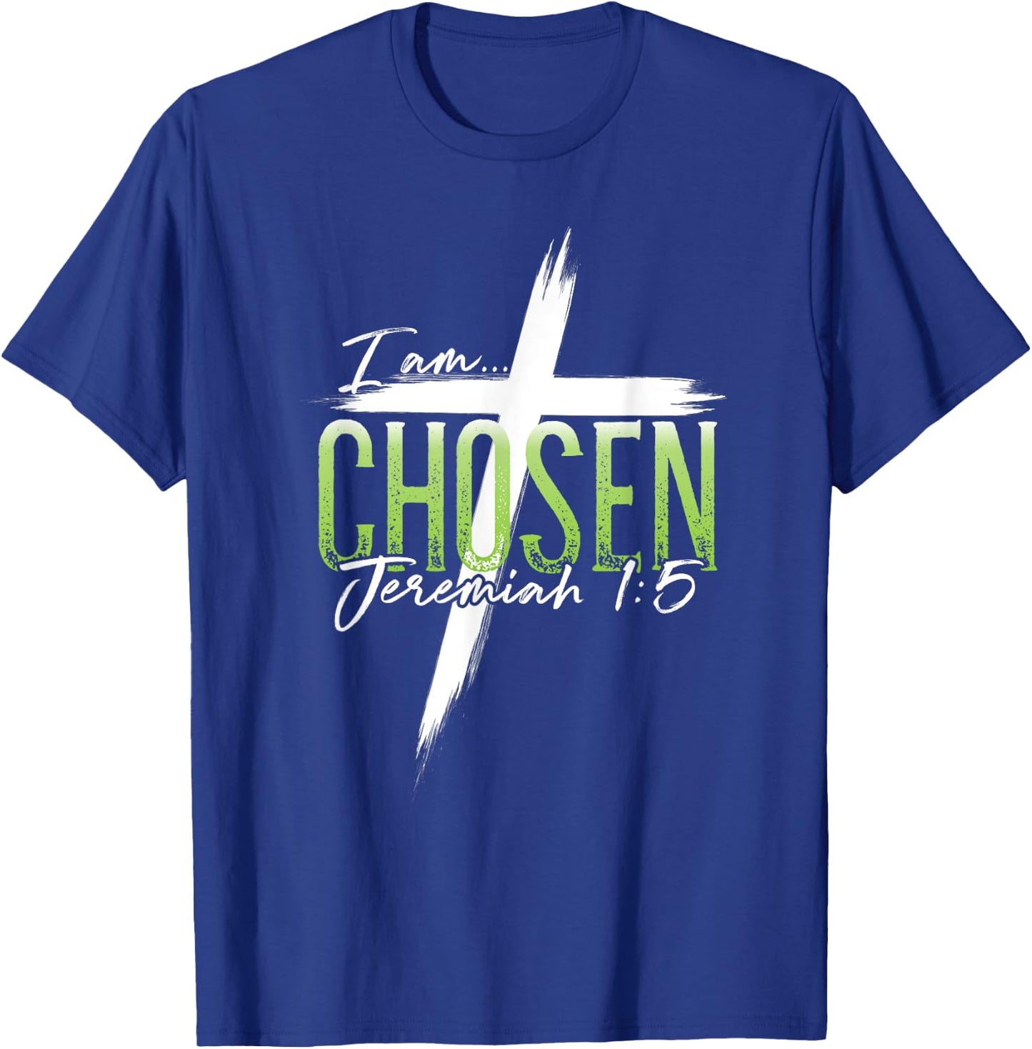 I am Chosen Jeremiah 1:5 Christian Graphic Women Men T-Shirt - T-Shirt | Royal