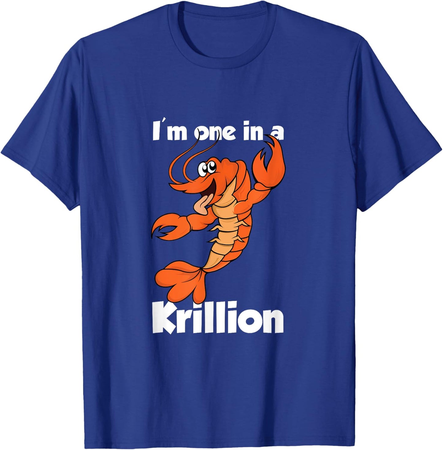 I'm one in a Krillion. Lobster Cartoon Illustration. T-Shirt - T-Shirt | Royal