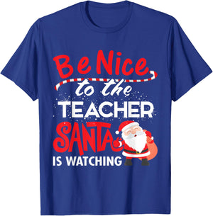 Be Nice to the Teacher, Santa is Watching Christmas T Shirt Men Women T-Shirt - T-Shirt | Royal