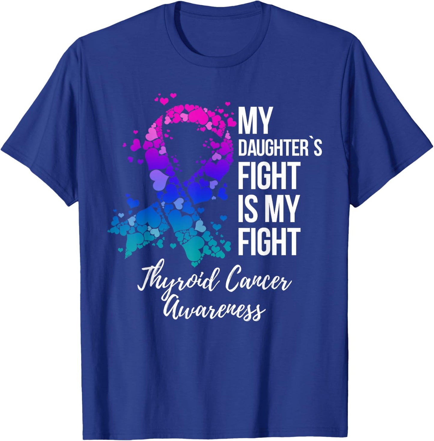 My Daughter’s Fight Is My Fight Thyroid Cancer Awareness T-Shirt - T-Shirt | Royal