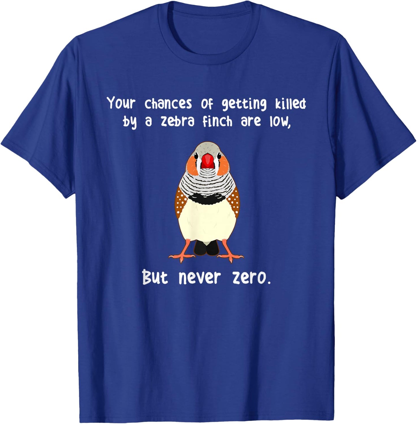Zebra Finch Never Zero, Funny Cute Pet Bird Mom Finch Dad T-Shirt - T-Shirt | Royal