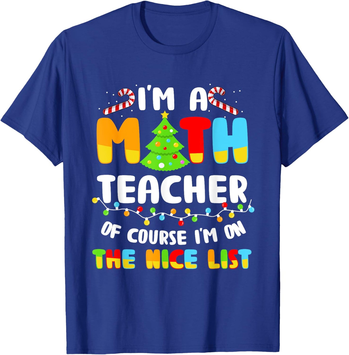 Christmas I'm A Math Teacher Of Course I'm On Nice List Women T-Shirt - T-Shirt | Royal