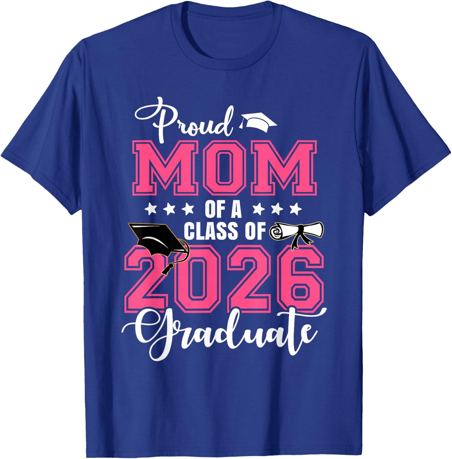 Proud Mom of A 2026 Graduate Graduation Mom Mommy T-Shirt - T-Shirt | Royal