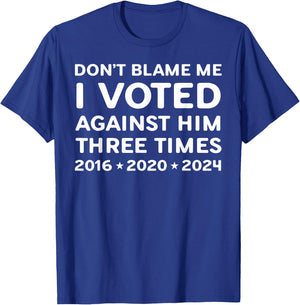 I Voted Against Him Three Times 2016 2020 2024 T-Shirt - T-Shirt | Royal