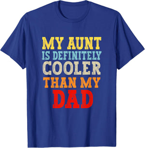 My Aunt Is Definitely Cooler Than My Dad Girl Boy Aunt Love T-Shirt - T-Shirt | Royal