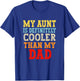 My Aunt Is Definitely Cooler Than My Dad Girl Boy Aunt Love T-Shirt - T-Shirt | Royal