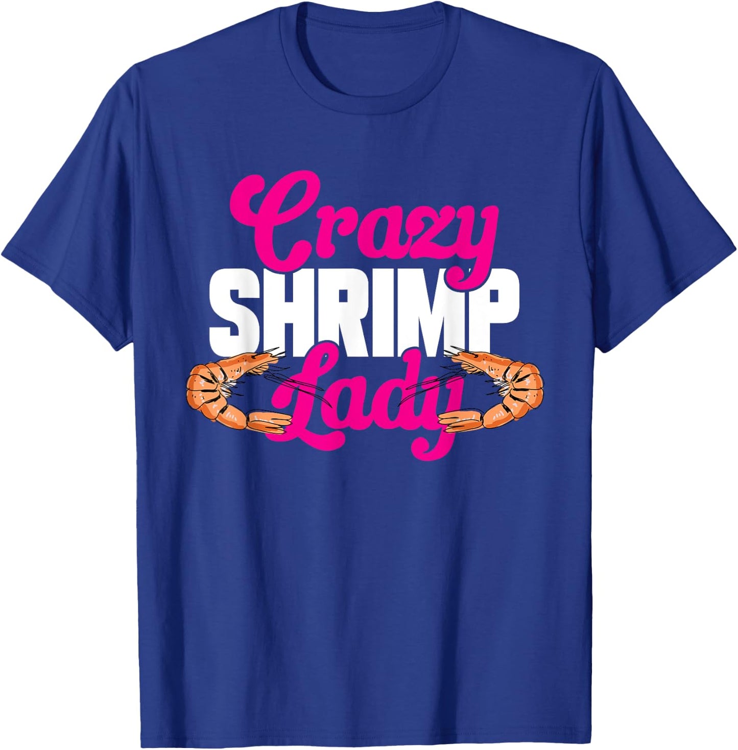 Shrimp Seafood Shellfish - Crazy Shrimp Lady T-Shirt - T-Shirt | Royal