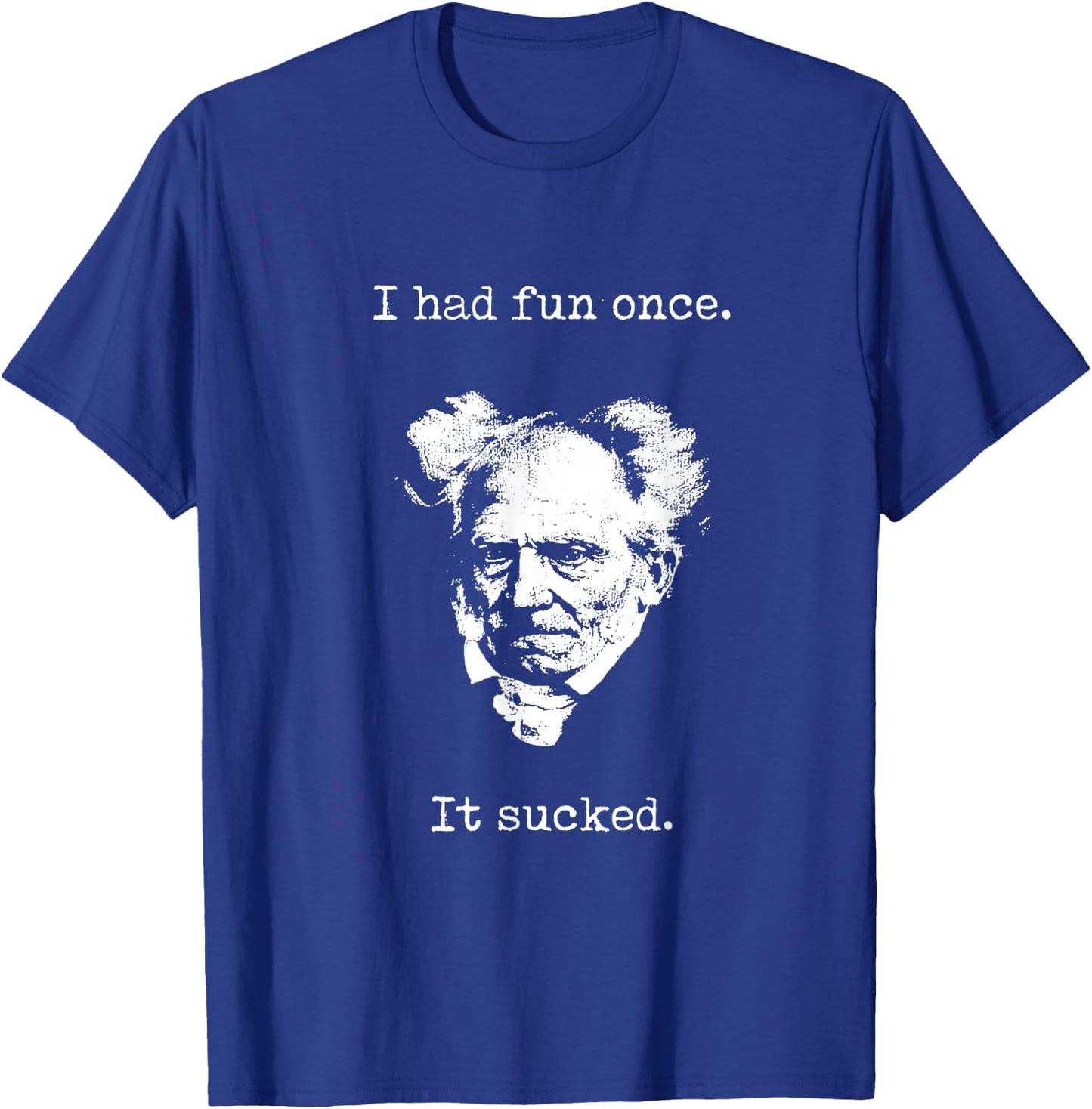 Schopenhauer - I Had Fun Once - It Sucked - Pessimist , black T-Shirt - T-Shirt | Royal