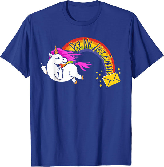 The Passive Aggressive Unicorn Per My Last Email T-Shirt - T-Shirt | Royal