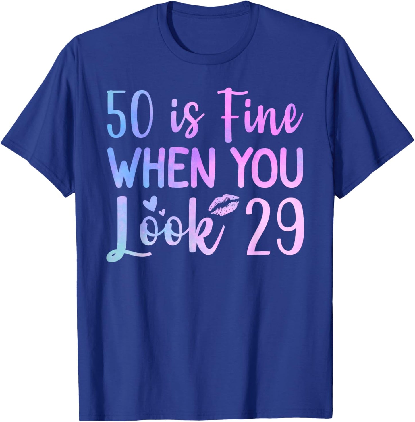 50 Is Fine When You Look 29 Funny 50th Birthday 50 Years Old T-Shirt - T-Shirt | Royal