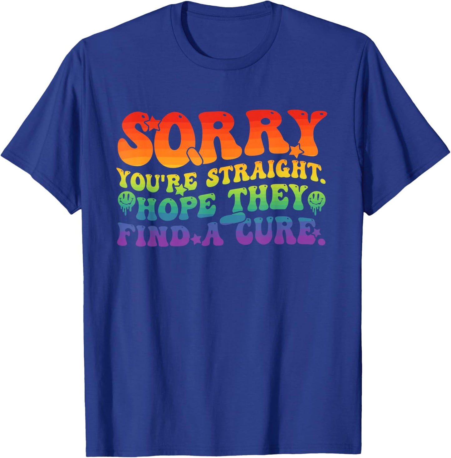 Sorry You're Straight Hope They Find A Cure LGBTQ Pride T-Shirt - T-Shirt | Royal
