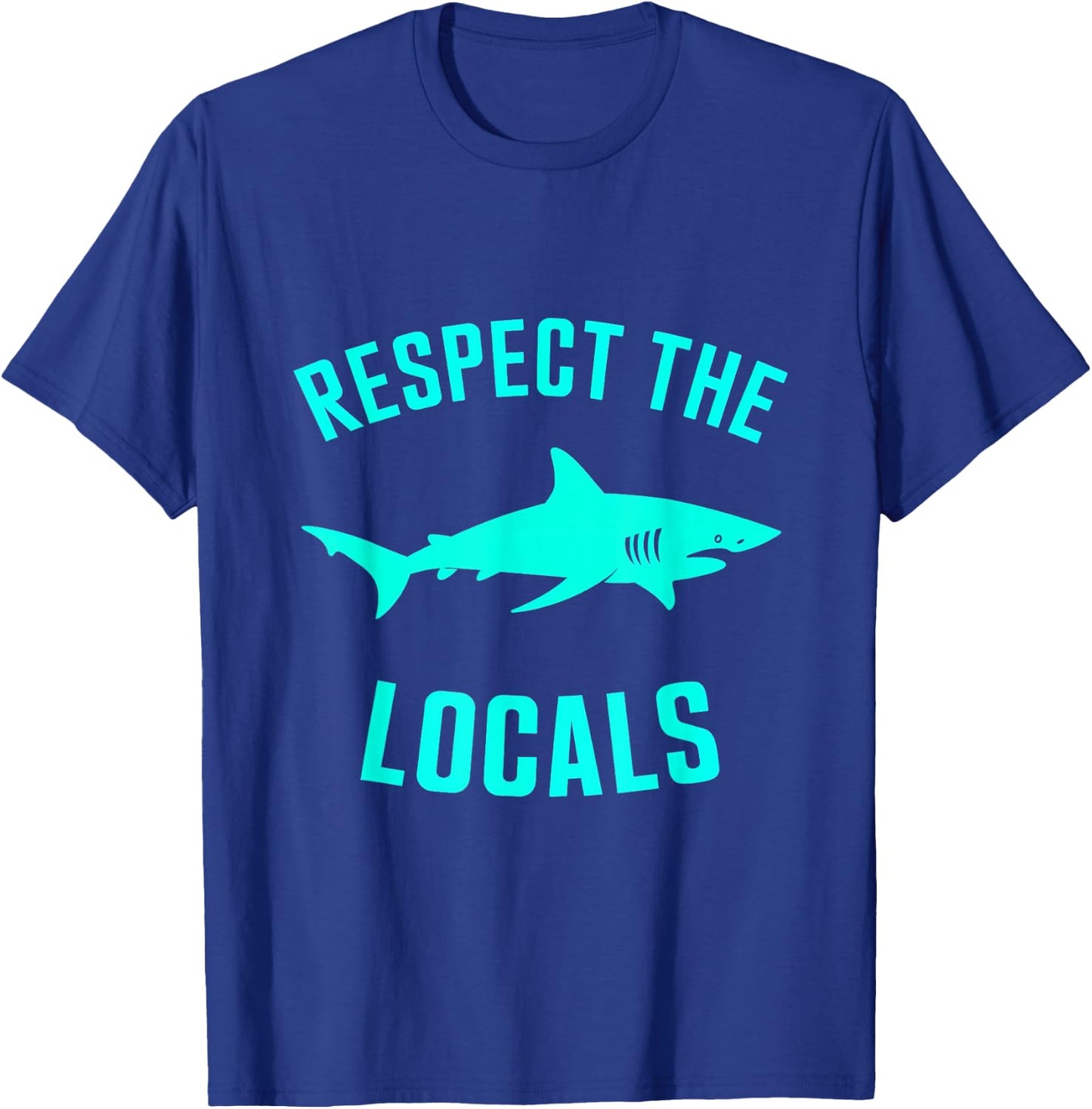 Respect The Locals Shark Ocean Wildlife Marine Life T-Shirt - T-Shirt | Royal