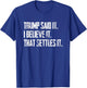 Trump Said It I Believe It that Settles It - Vintage T-Shirt - T-Shirt | Royal