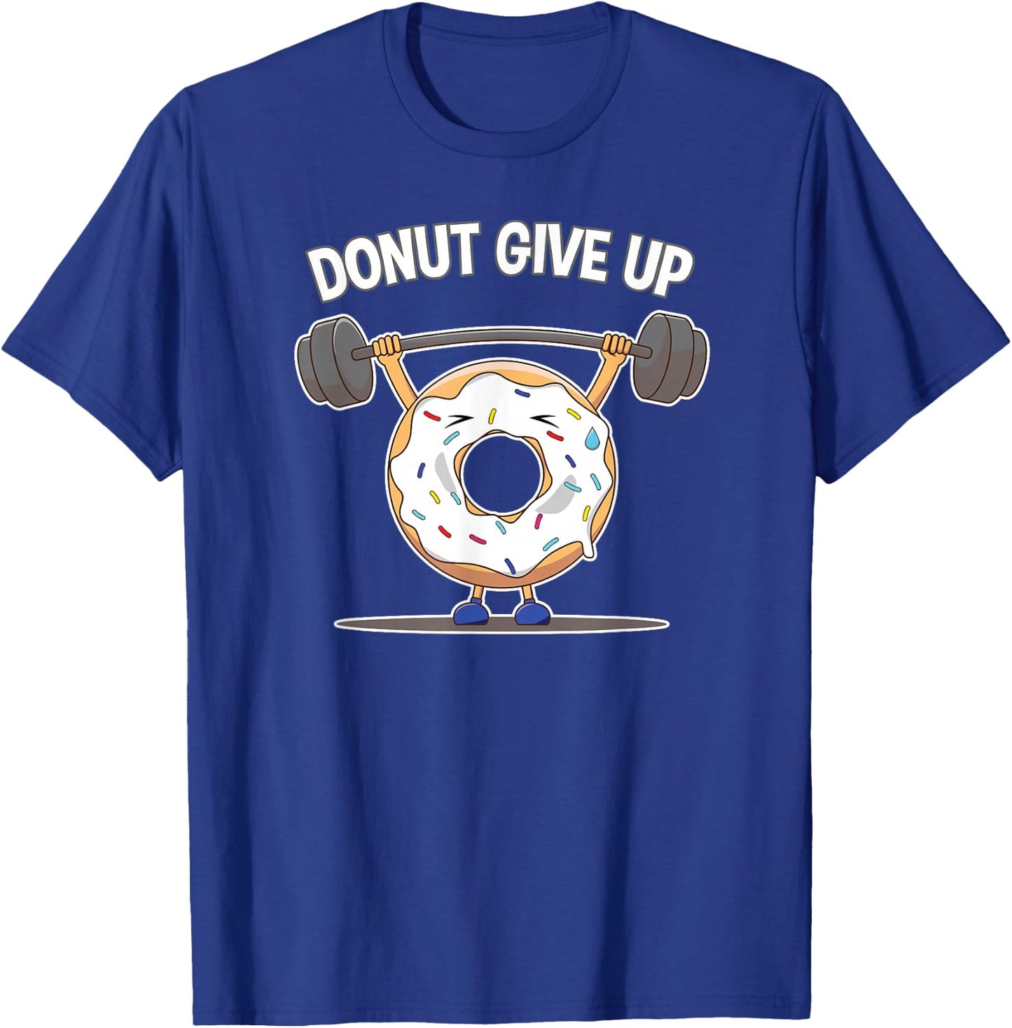 Food Addiction Funny Donut Give Up Weight Lifting Workout T-Shirt - T-Shirt | Royal
