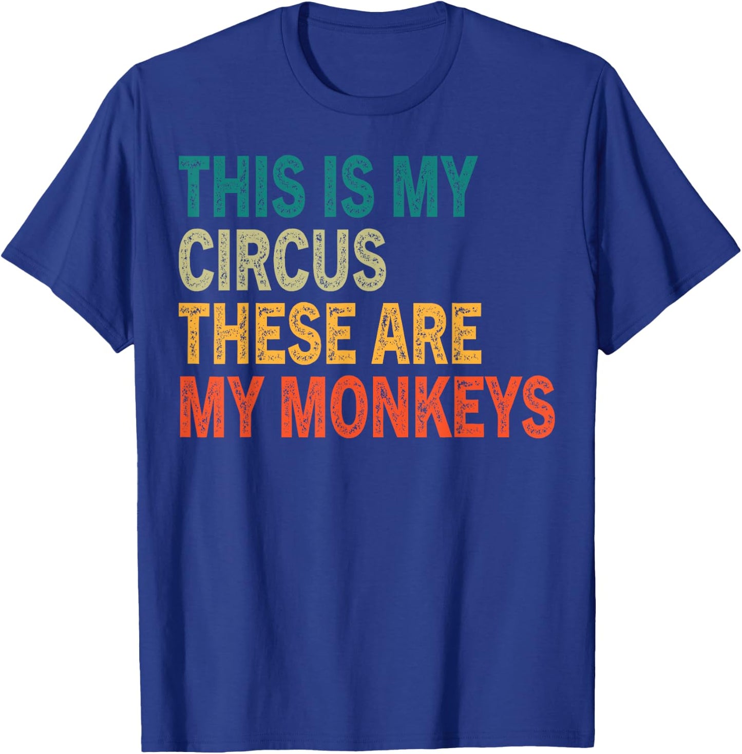 This Is My Circus These Are My Monkeys Retro Vintage Funny T-Shirt - T-Shirt | Royal