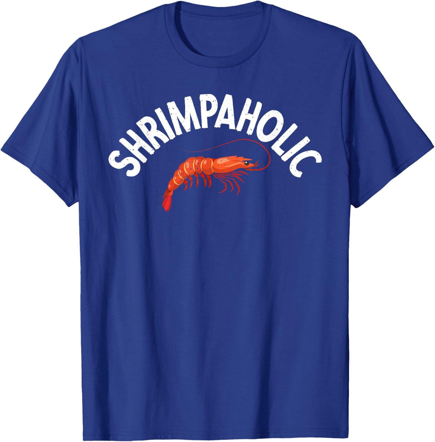 Shrimpaholic Shrimp Lover T-Shirt - T-Shirt | Royal