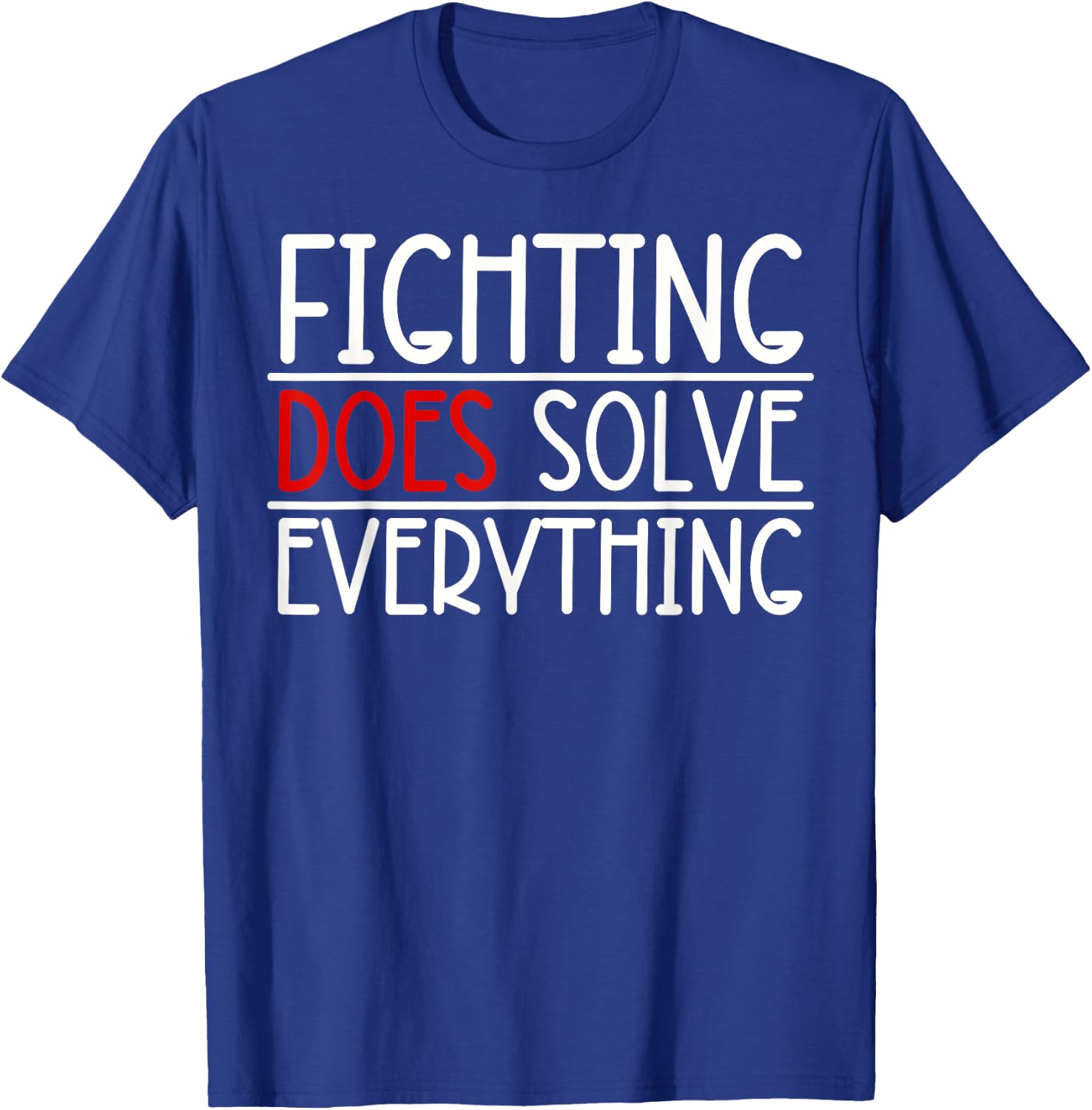 Fighting Does Solve Everything T-Shirt - T-Shirt | Royal
