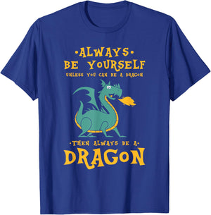 Always Be Yourself Dragon - Gift Dragon Lovers T-Shirt - T-Shirt | Royal