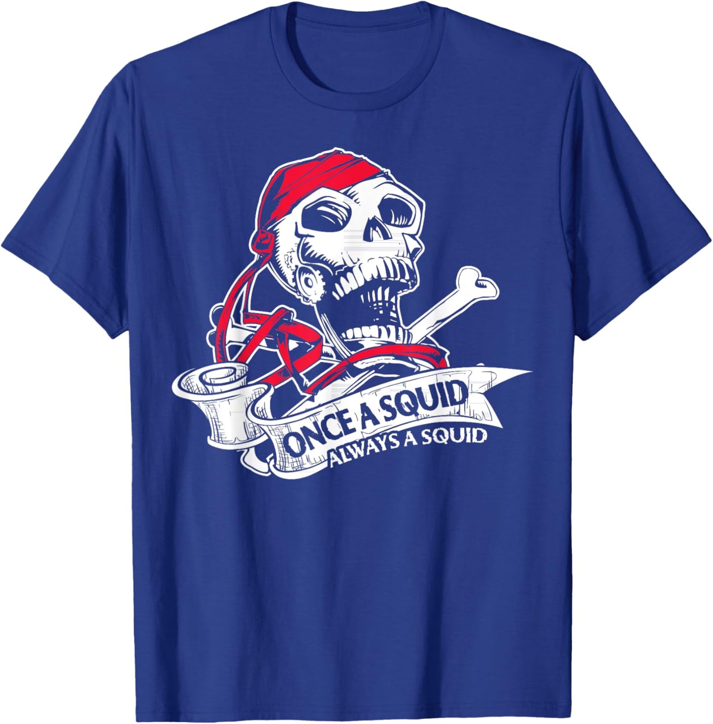 Funny Navy Sailor Gift - Once a Squid Always A Squid T-Shirt - T-Shirt | Royal