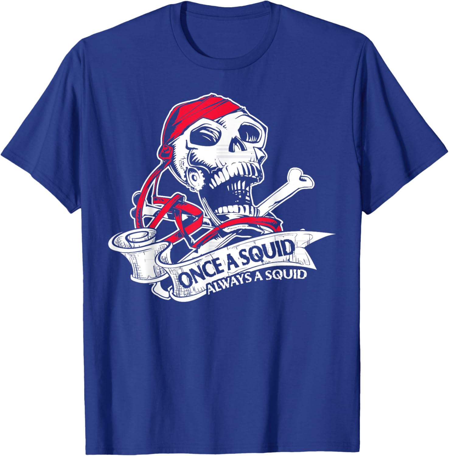 Funny Navy Sailor Gift - Once a Squid Always A Squid T-Shirt - T-Shirt | Royal