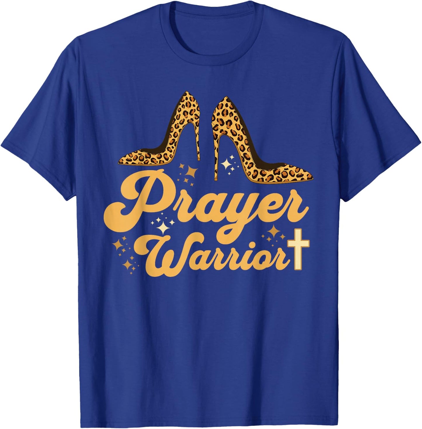 Christian Sayings Praying Quote Leopard Heels Prayer Warrior T-Shirt - T-Shirt | Royal