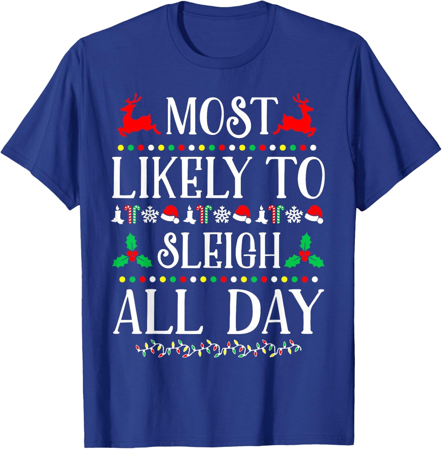 Most Likely To Sleigh All Day Family Christmas Holiday T-Shirt - T-Shirt | Royal