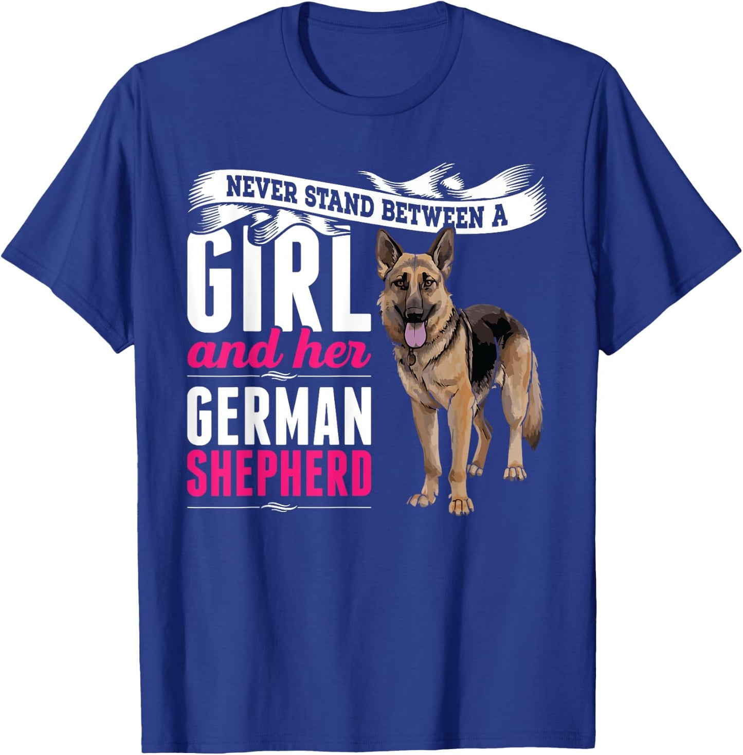 Never Stand Between A Girl And Her German Shepherd Dog T-Shirt - T-Shirt | Royal