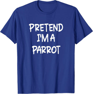 Pretend I'm a Parrot Lazy Last Minute Halloween Costume T-Shirt - T-Shirt | Royal