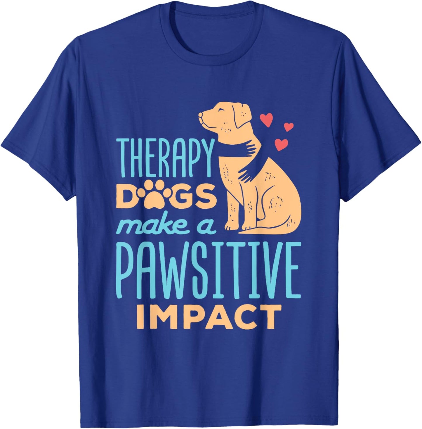 Therapy Dogs Make a Pawsitive Impact Cute Therapy Dog Team Women T-Shirt - T-Shirt | Royal