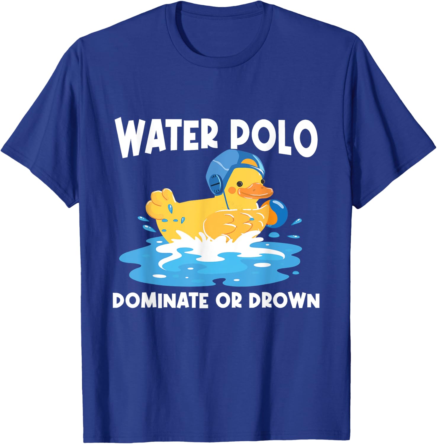 Water Polo Dominate Or Drown - Rubber Duck Goalie Sportsmen T-Shirt - T-Shirt | Royal