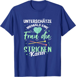 Damen Unterschätze Niemals eine Frau Die Stricken Kann Strickerin T-Shirt - T-Shirt | Royal