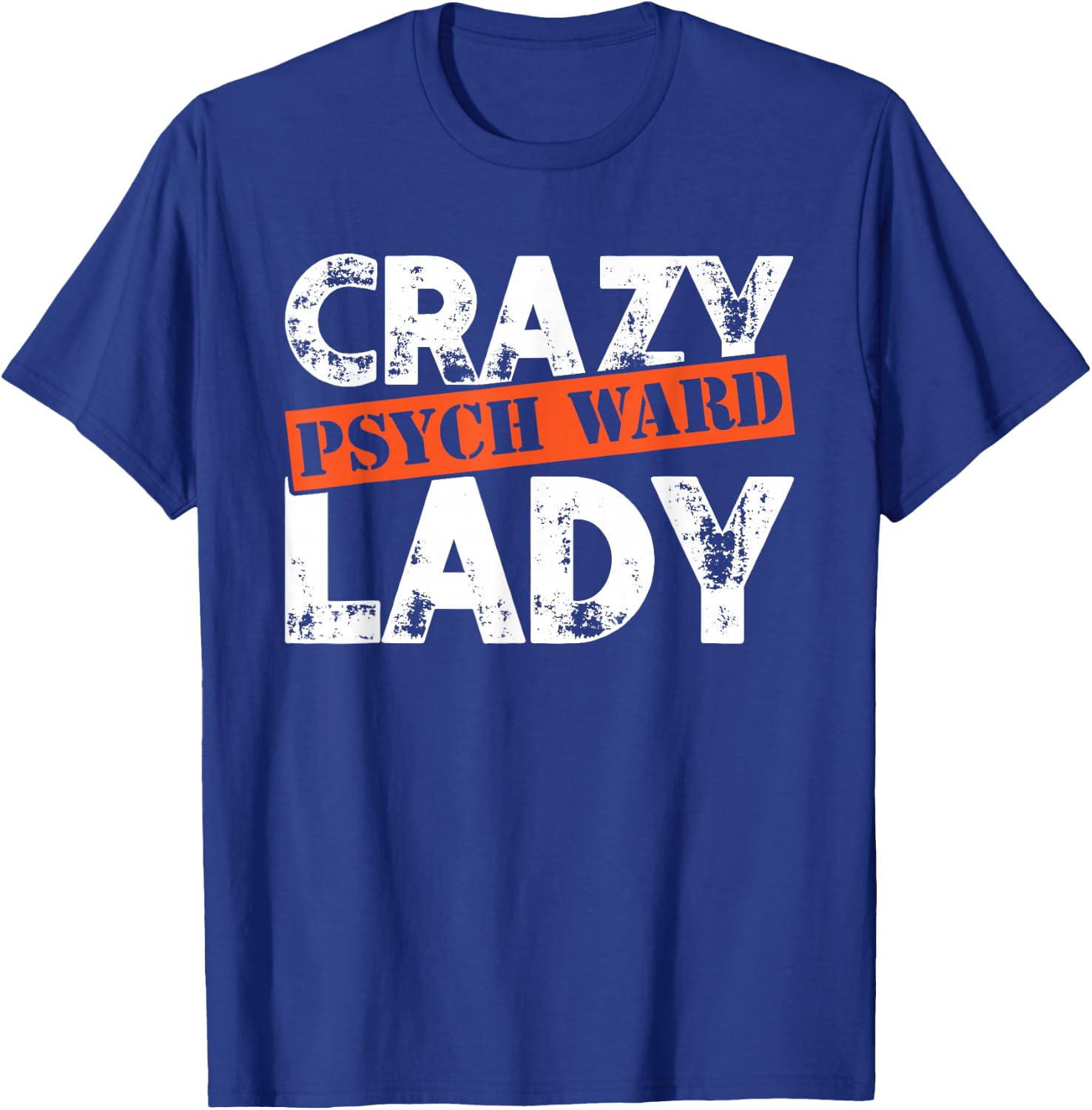Distressed Crazy Psych Ward Lady Funny Mental T-Shirt - T-Shirt | Royal