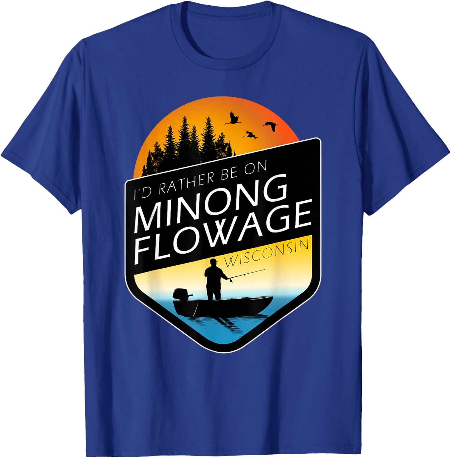 I'd Rather Be On Minong Flowage Wisconsin Fishing T-Shirt - T-Shirt | Royal