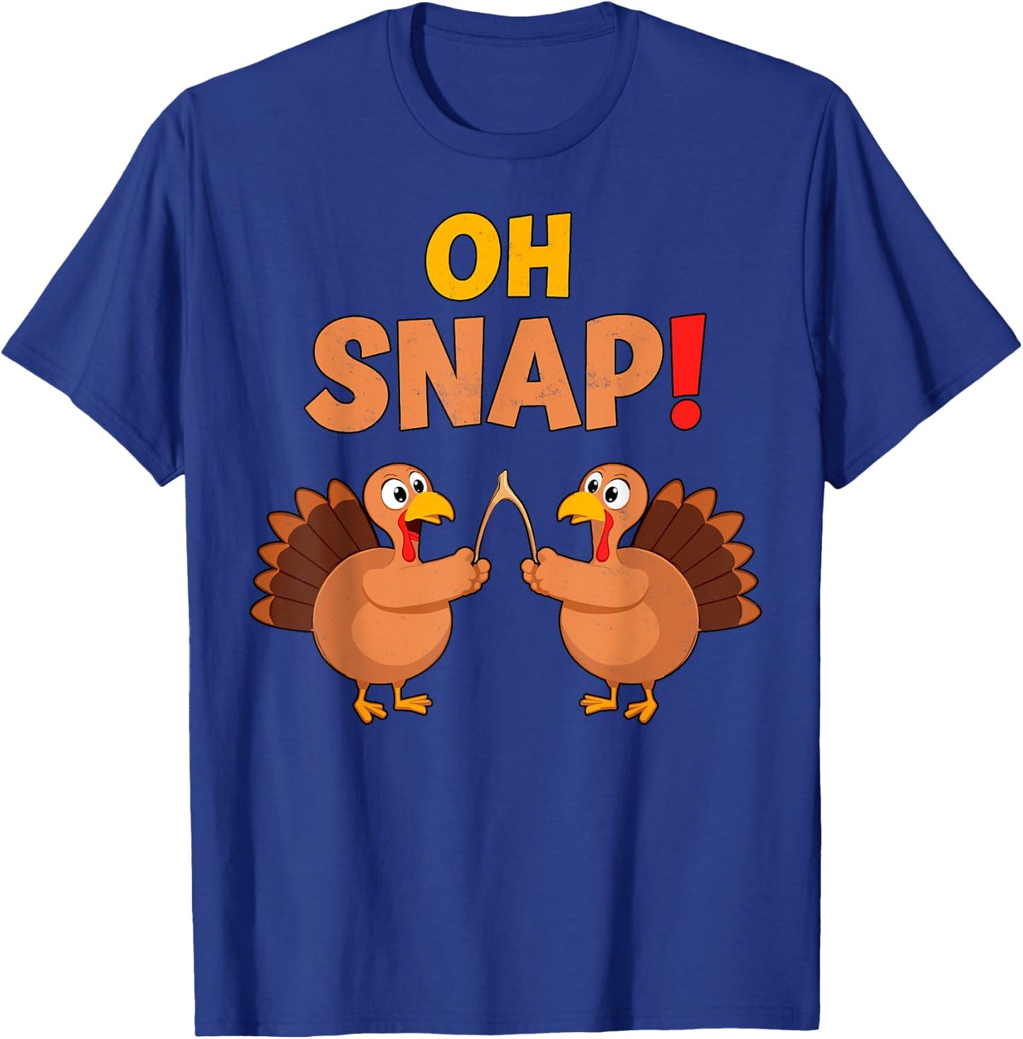 Oh Snap Wish Bone Turkeys Pilgrim Funny Thanksgiving T-Shirt - T-Shirt | Royal