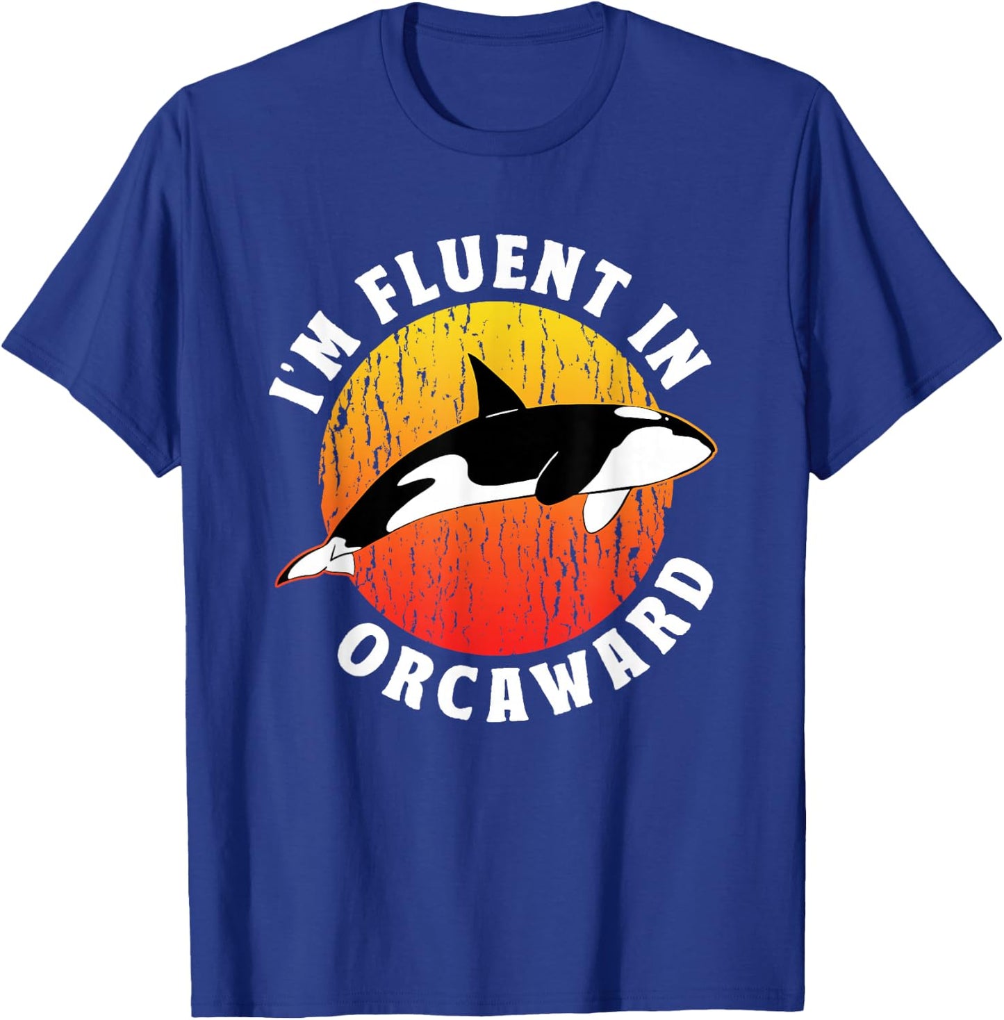 I'm Fluent In Orcaward Orca Awkward Humor Orcas T-Shirt - T-Shirt | Royal