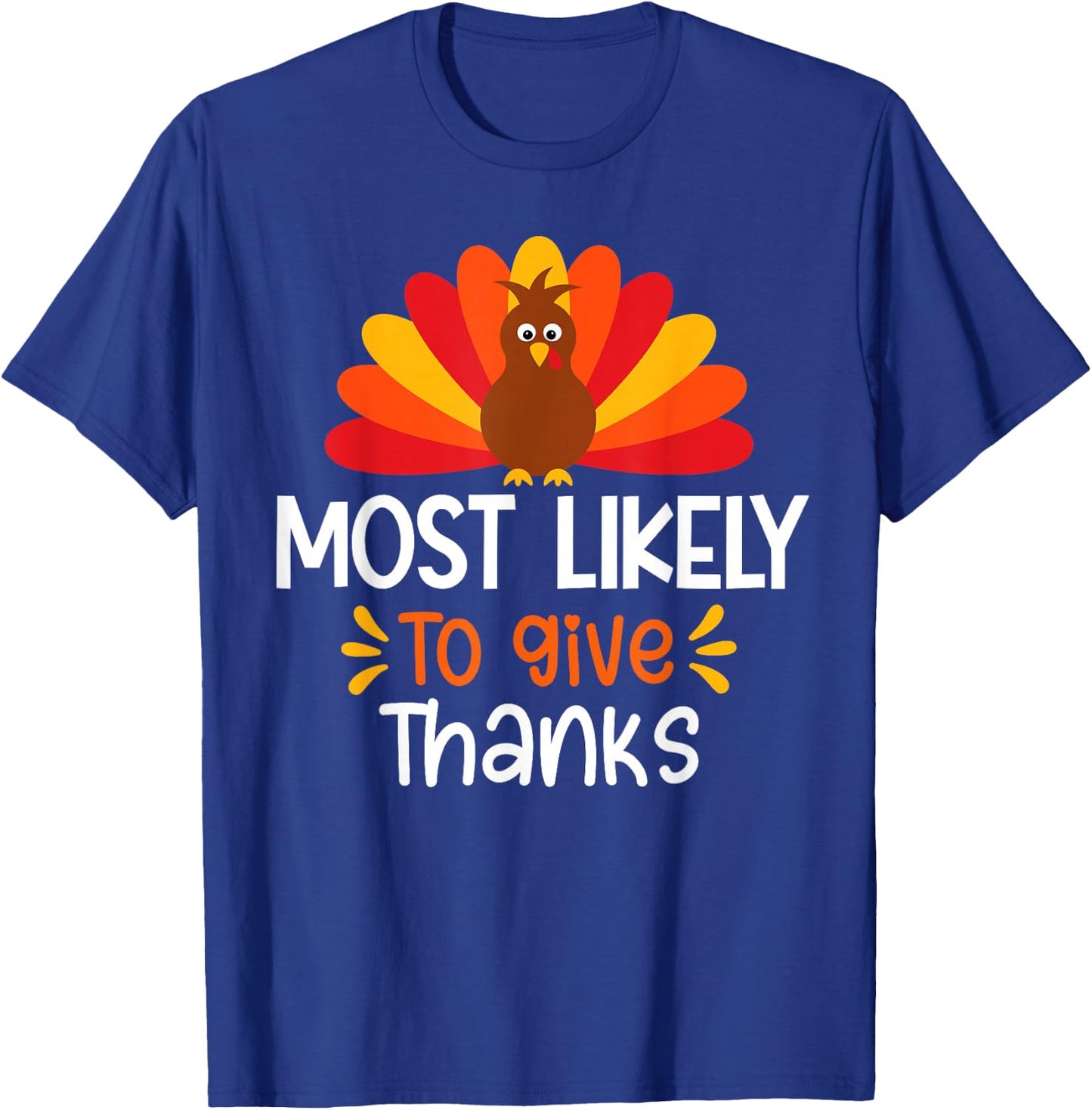 Most Likely To Give Thanks Thanksgiving Family Matching Set T-Shirt - T-Shirt | Royal