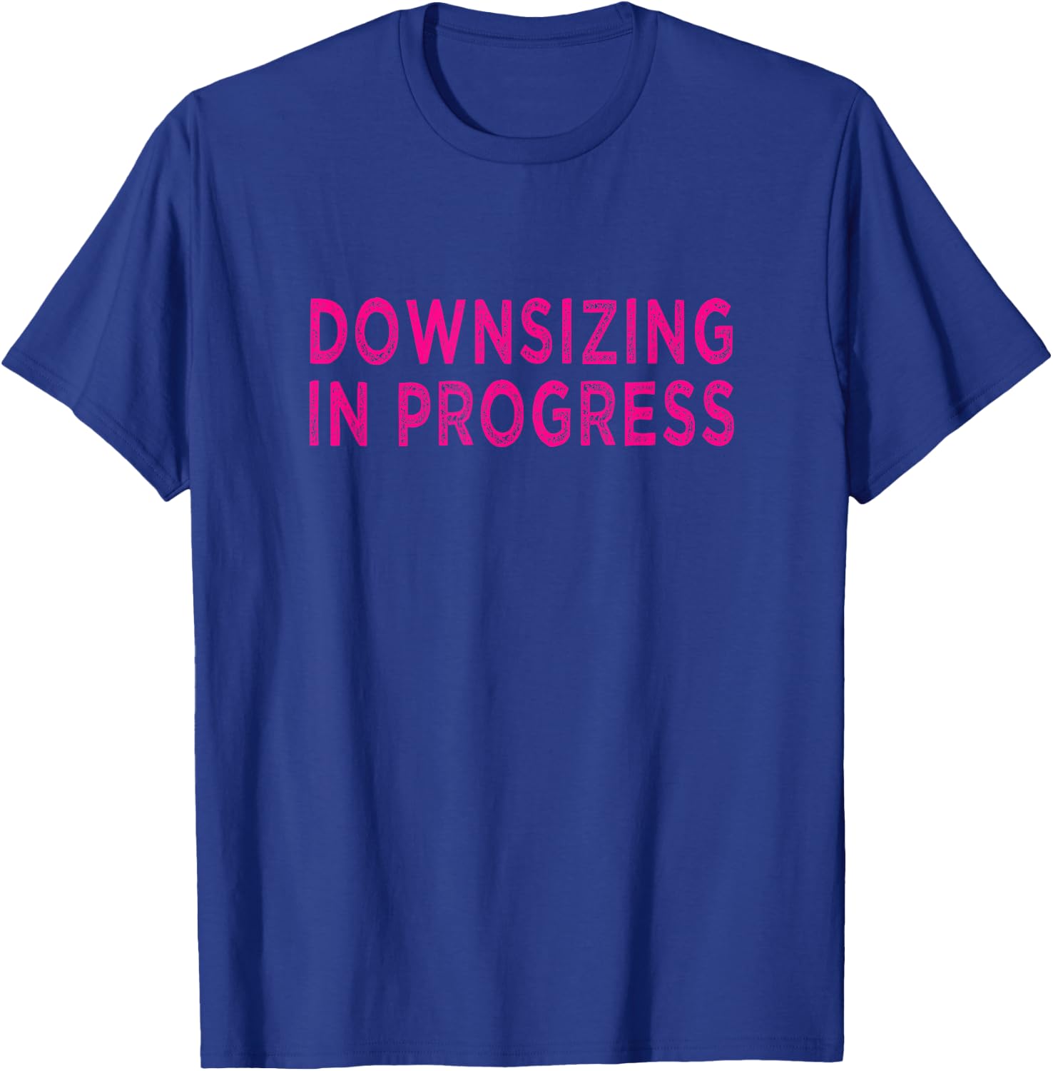 Downsizing In Progress Gastric Bypass Surgery Motivational T-Shirt - T-Shirt | Royal