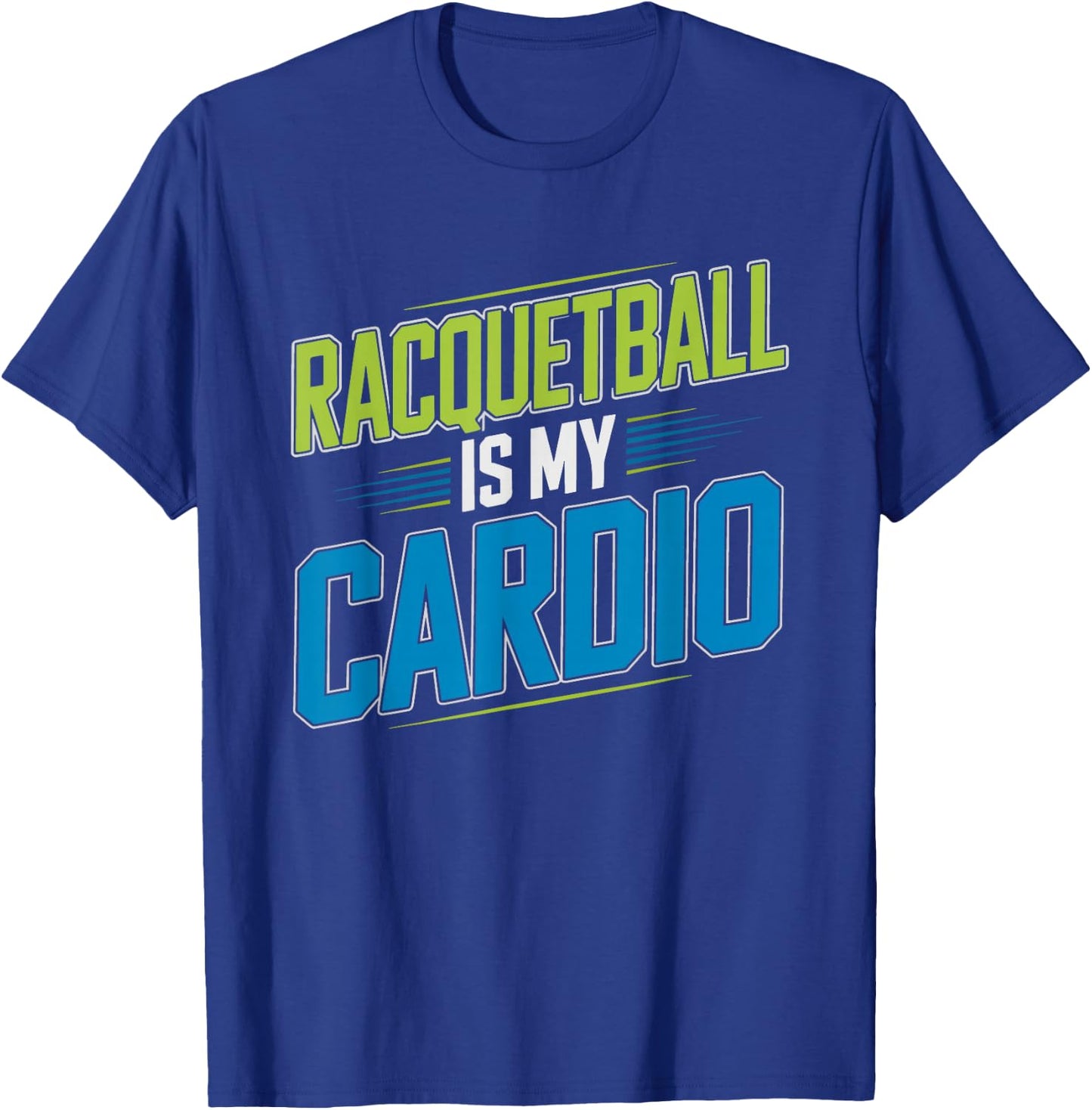 Racquetball Player Who Skips Gym Because Court Enough Cardio T-Shirt - T-Shirt | Royal