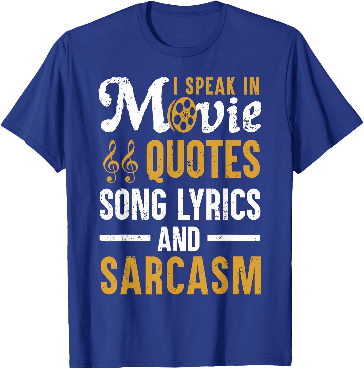 Funny Movie Quotes Song Lyrics and Sarcasm for Humor Lovers T-Shirt - T-Shirt | Royal