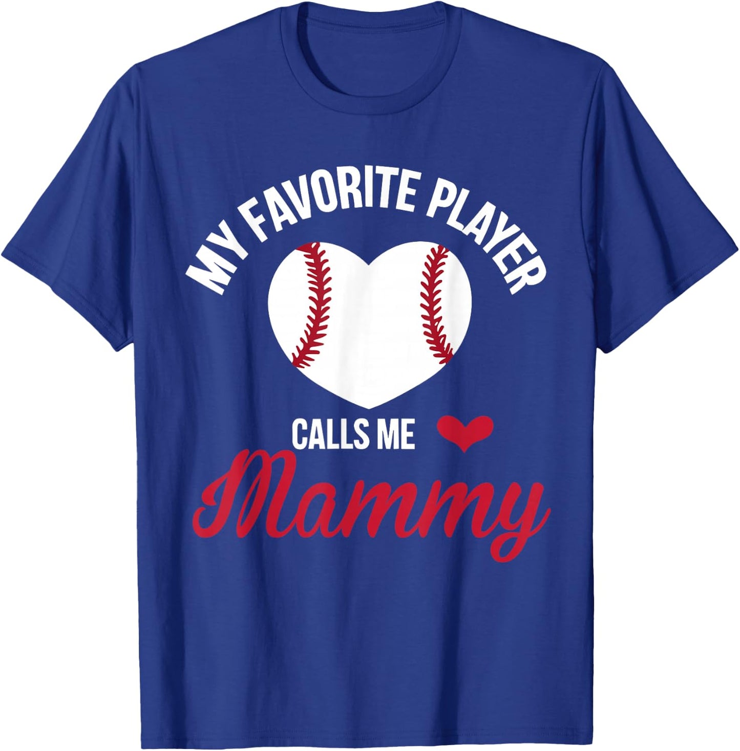My Favorite Player Calls Me Mammy Baseball Heart T-Shirt - T-Shirt | Royal