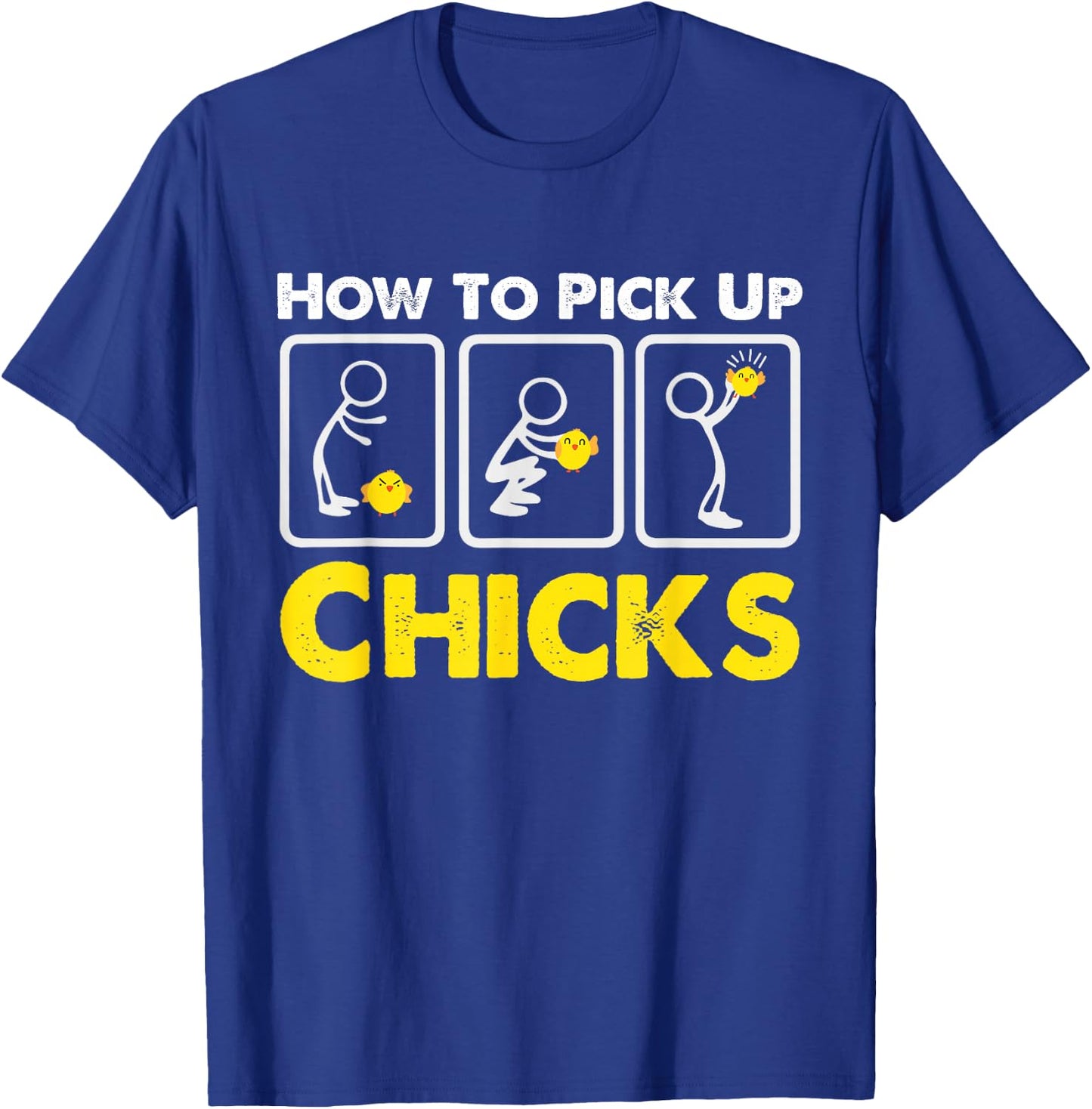 How to Pick up Chicks Funny Sarcasm Joke for Man Woman T-Shirt - T-Shirt | Royal